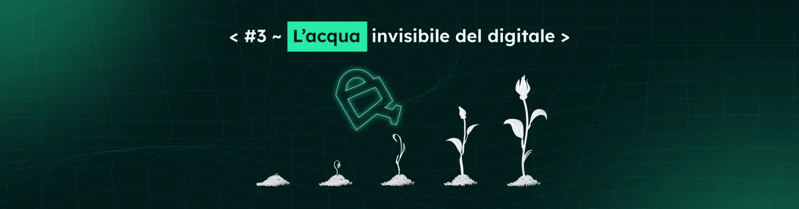 #3 ~ L’acqua invisibile del digitale